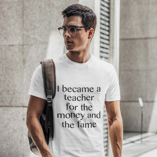 Jag blev lärare för pengarna och Fame T-shirt