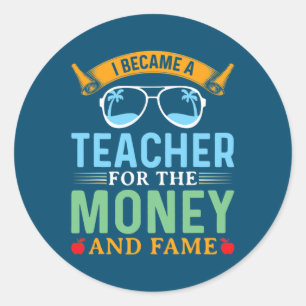 Jag blev lärare för pengarna och fick roligt. runt klistermärke