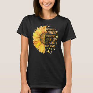 Jag blev sjuksköterska eftersom ditt liv är värt m t shirt