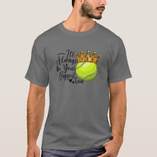 Jag blir alltid din största Fläkt tennis Mamma T Shirt