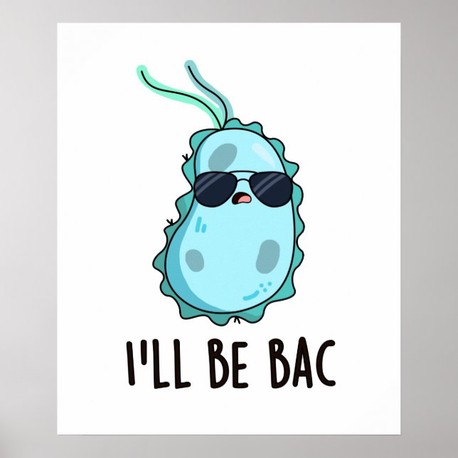 Jag blir Bac Cute Biology Bacteria Pun Poster (Framsidan)