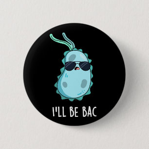 Jag blir Bac-funny biologi Bacteria Pun-Mörk BG Knapp