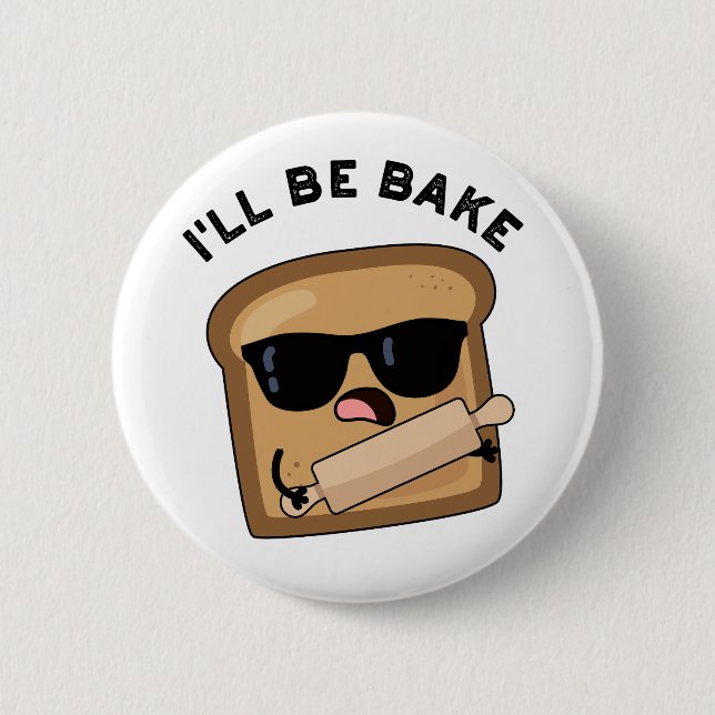 Jag blir Bake Funny Bread Movie Pun Knapp (Framsida)