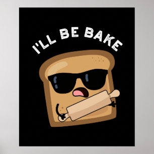 Jag blir Bake Funny Bread Movie Pun Mörk BG Poster