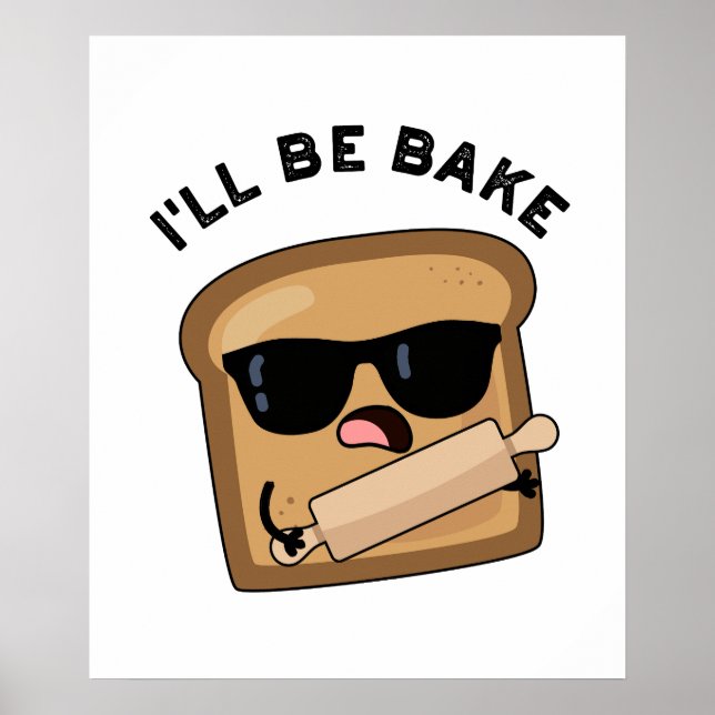 Jag blir Bake Funny Bread Movie Pun Poster (Framsidan)