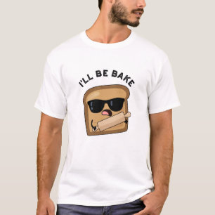 Jag blir Bake Funny Bread Movie Pun T Shirt