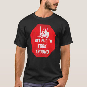 Jag blir Betalat att köra runt drivrutin Hiss Last T Shirt