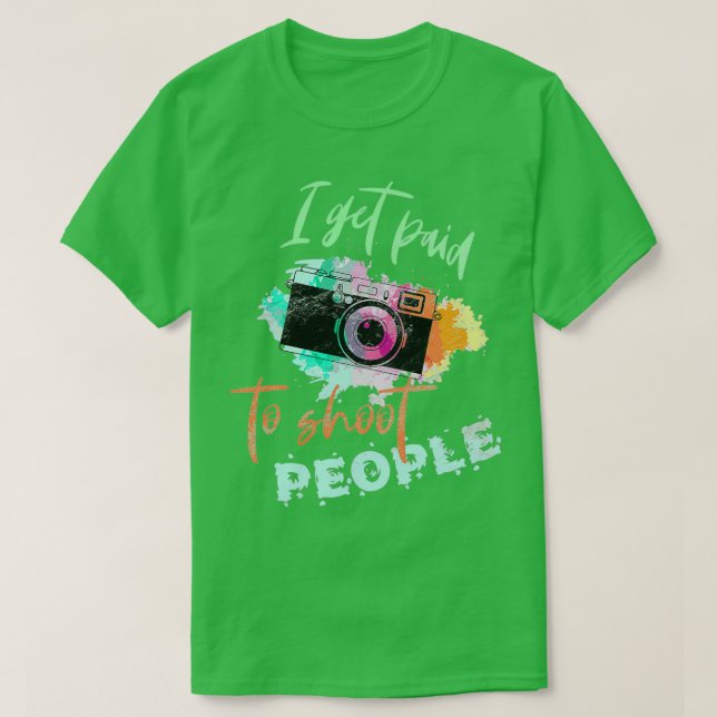 Jag blir Betalat att skjuta människor som ger för  T Shirt (Design framsida)