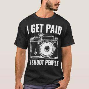 Jag blir Betalat för att fotografera folk. T Shirt