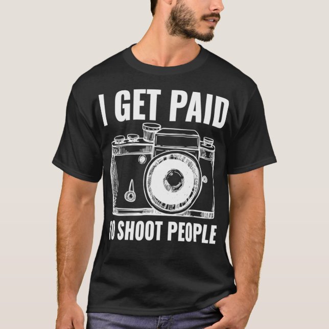 Jag blir Betalat för att fotografera folk.  T Shirt (Framsida)