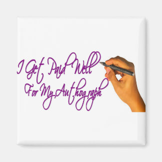 Jag blir Betalat för min autograf Magnet