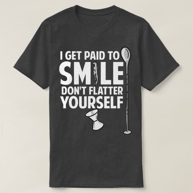 Jag blir Betalat till Smile Dont Flatter YoursBart T Shirt (Design framsida)