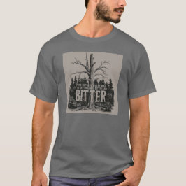Jag blir bitter hela tiden t shirt