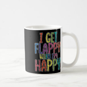 Jag blir Flappy när jag är Lycklig Autism Awarenes Kaffemugg