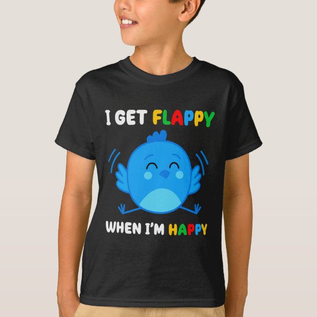 Jag blir Flappy när jag är Lycklig Autism Awarenes T Shirt (Framsida)