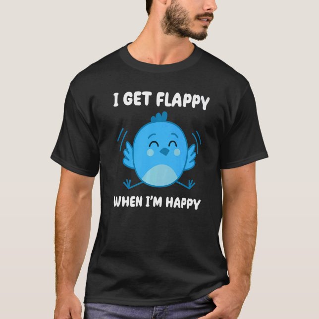 Jag blir Flappy när jag är Lycklig Autism Awarenes T Shirt (Framsida)