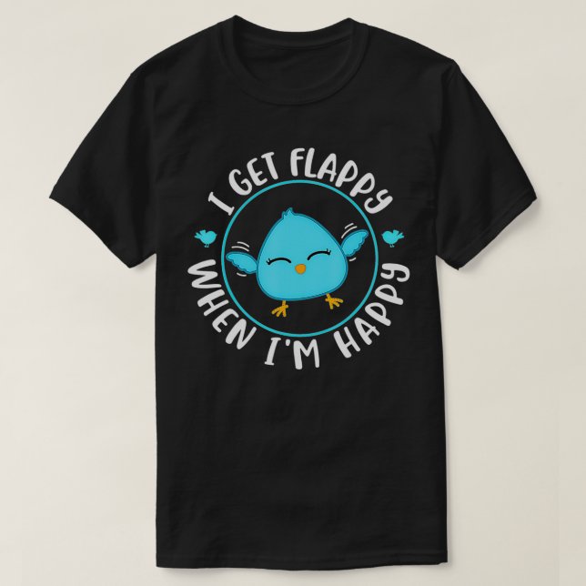 Jag blir Flappy när jag Lycklig  T Shirt (Design framsida)