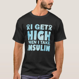 Jag blir hög och tar insulin t shirt