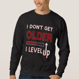 Jag blir inte äldre i nivå med Gamer Birthday Lång Ärmad Tröja