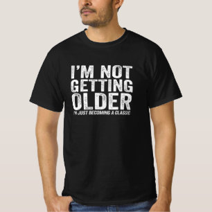 Jag blir inte äldre.. jag blir bara en klassiker t shirt
