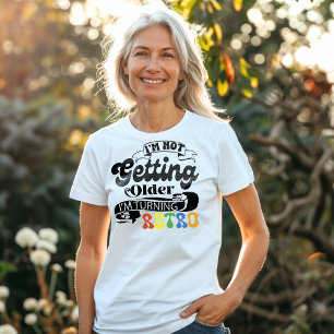 Jag blir inte äldre.. jag vänder mig till Retro T Shirt