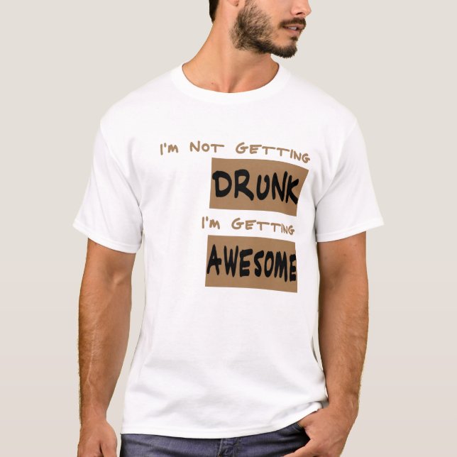 Jag Blir Inte Berusad Tee Shirt (Framsida)