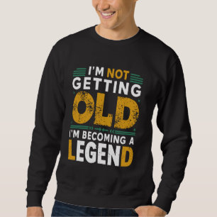 Jag blir inte gammal, jag blir en legend funny VI Lång Ärmad Tröja