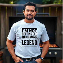 Jag blir inte gammal, och blir en Legend Unisex. T Shirt