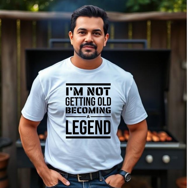 Jag blir inte gammal, och blir en Legend Unisex. T Shirt (Skapare uppladdad)