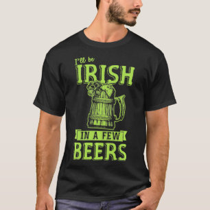 Jag blir irländare om några Öl Pub-fina patricks T Shirt