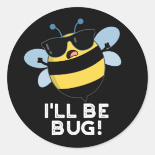 Jag blir Kryp-nuny Movie Phrase Bee Pun Mörk BG Runt Klistermärke