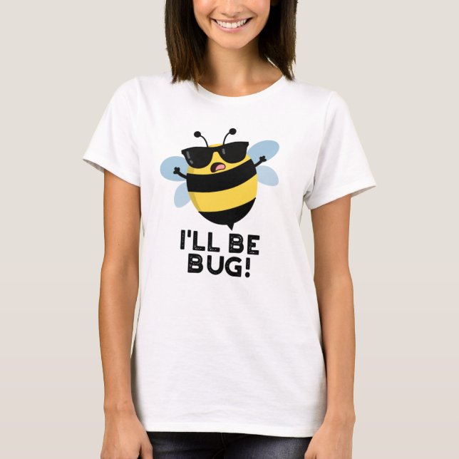 Jag blir Kryp-nuny Movie Phrase Bee Pun T Shirt (Framsida)