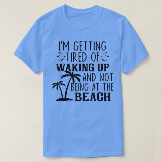 Jag blir trött på att vakna och inte vara på t shirt (Design framsida)