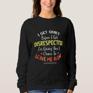 Jag blir tyst innan jag får respektlös Im Ge A T Shirt