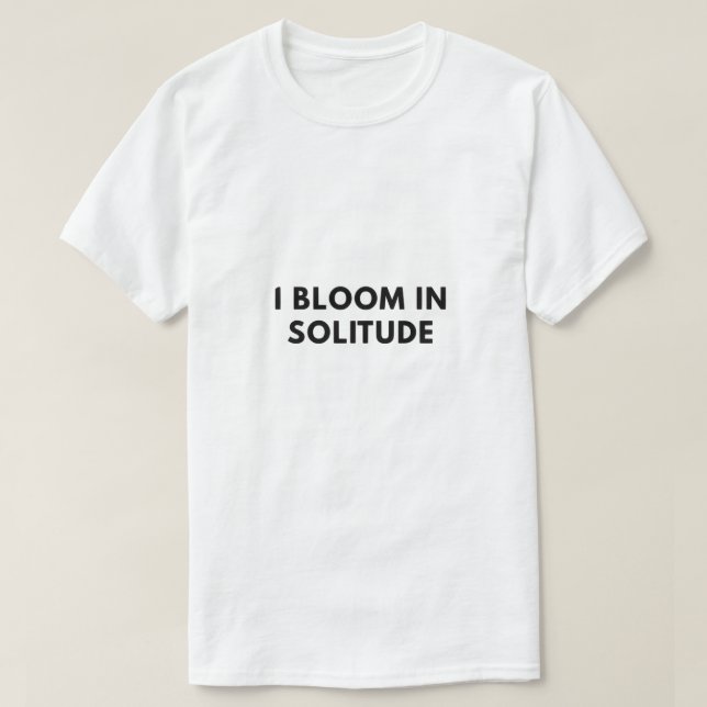 Jag blommar i ensamhet t shirt (Design framsida)