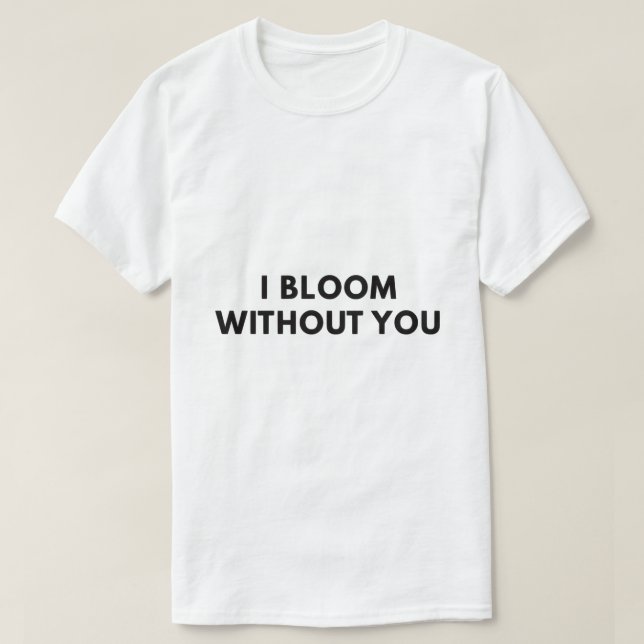 Jag blommar utan dig t shirt (Design framsida)