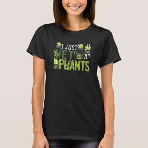 Jag Blötter bara mina plantor skirta gåva vi T Shirt