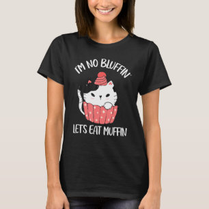 Jag bluffar inte, låt oss äta muffins söt katt muf t shirt