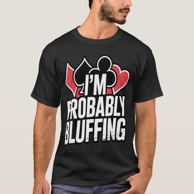 Jag Bluffar Sannolikt Poker Distressed T Shirt (Framsida)