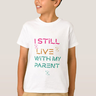 Jag bor fortfarande hos min förälder. t shirt