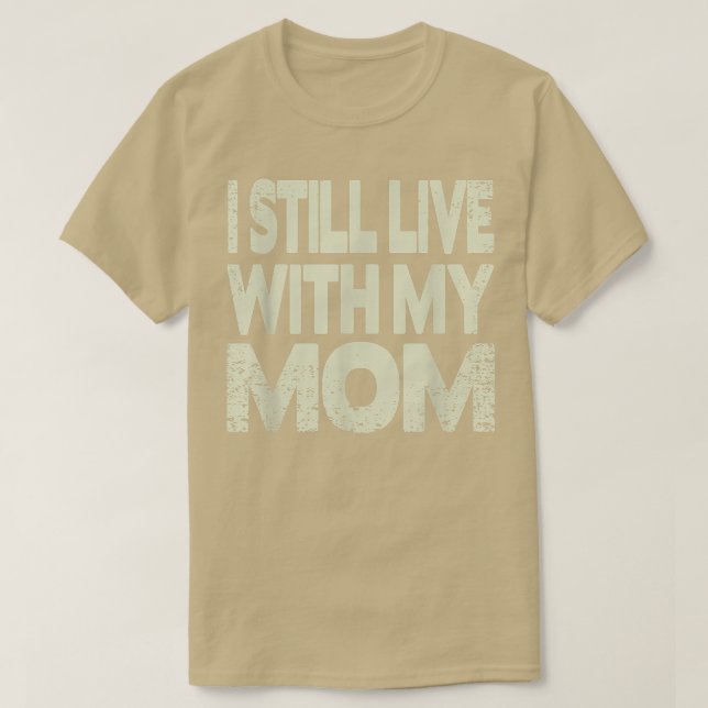 Jag bor fortfarande med min Mamma T Shirt (Design framsida)