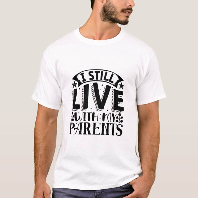 Jag bor fortfarande med mina föräldrar-01 t shirt (Framsida)