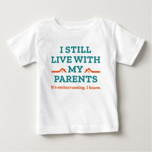 Jag bor fortfarande med mina föräldrar t shirt
