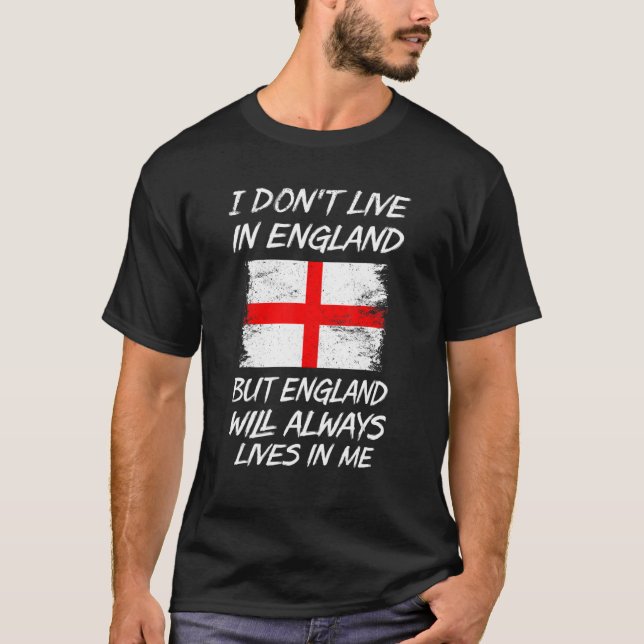 Jag bor inte i England, men England kommer alltid  T Shirt (Framsida)