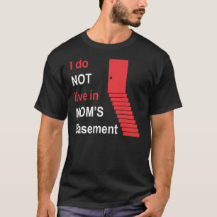 Jag bor inte i min mamma källare t shirt