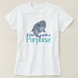 Jag bor med en porpoise (F, slätten) Tee Shirt