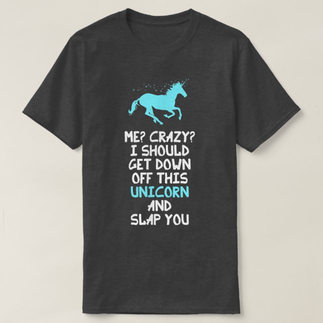 Jag borde gå ner från den här enhörningen. t shirt (Design framsida)