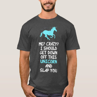 Jag borde gå ner från den här enhörningen. t shirt