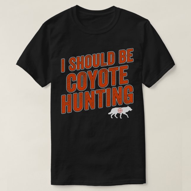 Jag borde vara Coyote Hunter T Shirt (Design framsida)