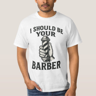 Jag borde vara din barberare t shirt